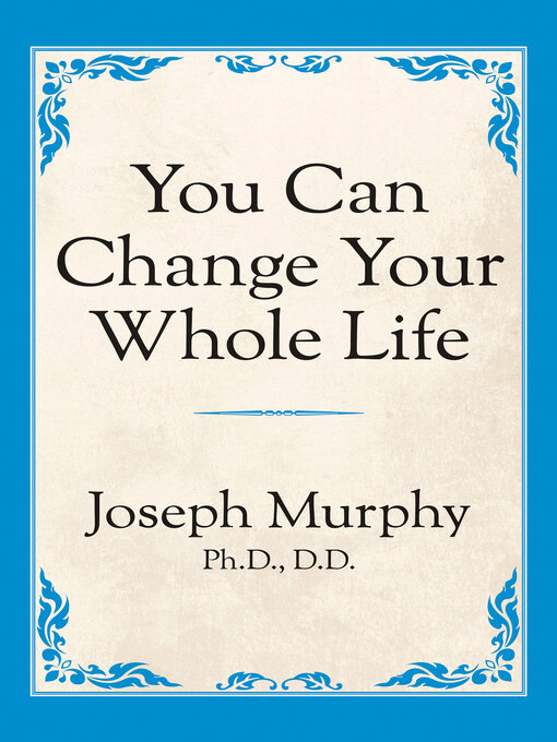 Title details for You Can Change Your Whole Life by Joseph Murphy - Available